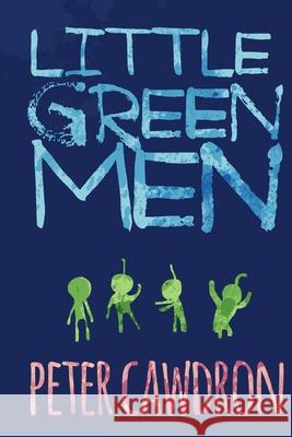 Little Green Men MR Peter Cawdron 9781492844440 Createspace Independent Publishing Platform - książka