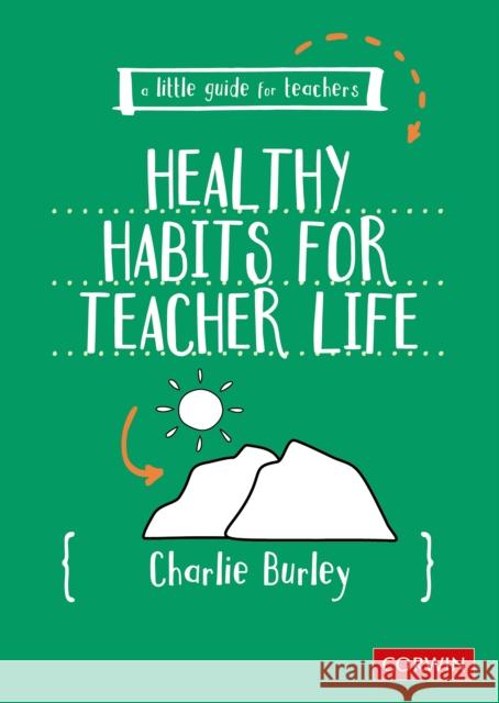 Little Guide for Teachers:  Healthy Habits for Teacher Life Charlie Burley 9781036201081 Sage Publications Ltd - książka