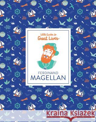Little Guides to Great Lives: Ferdinand Magellan Thomas, Isabel 9781786274014 Laurence King - książka