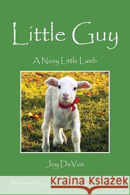 Little Guy: A Nosy Little Lamb Joy Devos 9781478774938 Outskirts Press - książka