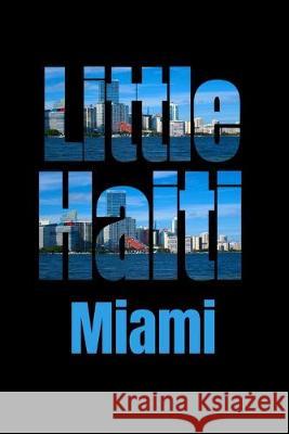 Little Haiti: Miami Neighborhood Skyline Miami Skyline Notebook 9781687788221 Independently Published - książka