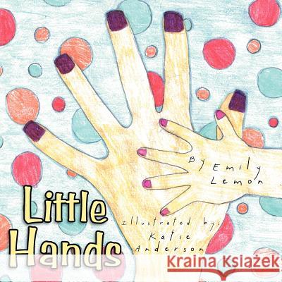 Little Hands Emily Lemon 9781477148754 Xlibris Corporation - książka