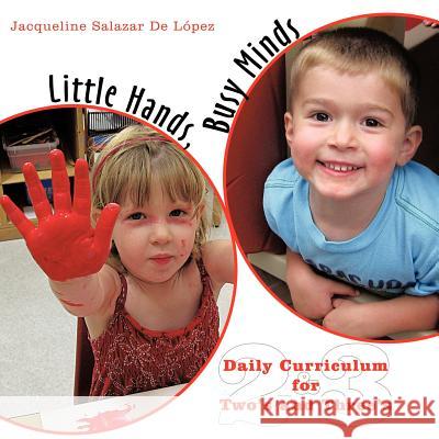 Little Hands, Busy Minds: Daily Curriculum for Two's and Three's de López, Jacqueline Salazar 9781452093635 Authorhouse - książka