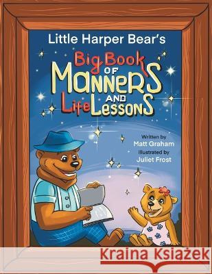 Little Harper Bear's Big Book of Manners and Life Lessons Matt Graham   9780645779516 Matt Graham - książka