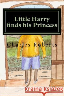 Little Harry finds his Princess Charles Roberts 9781986988124 Createspace Independent Publishing Platform - książka