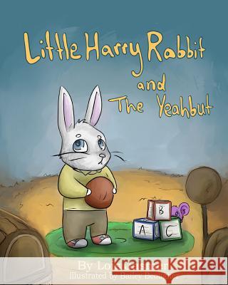 Little Harry Rabbit & the Yeahbut Lois Jasmer Bailey Beougher 9781532791567 Createspace Independent Publishing Platform - książka