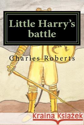 Little Harry's battle Charles Roberts 9781987419658 Createspace Independent Publishing Platform - książka