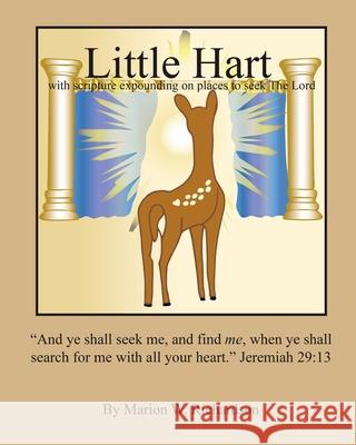 Little Hart: with scripture expounding on places to seek The Lord Marion W Richardson 9781519422347 Createspace Independent Publishing Platform - książka