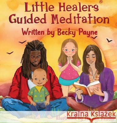 Little Healers Guided Meditation Becky Payne 9781737832263 Becky's Skincare and Bodywork - książka