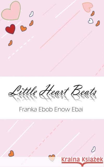 Little Heart Beats Franka Ebob Enow Ebai 9781398447912 Austin Macauley Publishers - książka