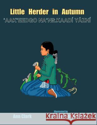 Little Herder in Autumn: Aak?eedgo Na?nilkaadi Yazhi Ann Clark Hoke Denetsosie Native Child Dinetah 9781517448301 Createspace - książka