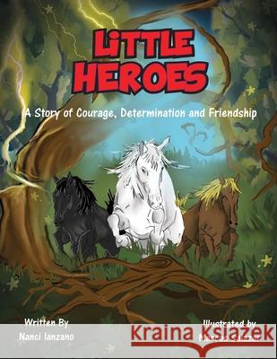 Little Heroes: A Story of Courage, Determination, and Friendship Marcos Salazar Nanci Ianzano 9781732332126 Little Heroes Press - książka