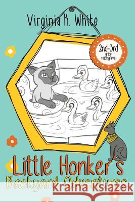 Little Honker's Backyard Adventures Virginia K. White 9780999062869 Bublish, Inc. - książka