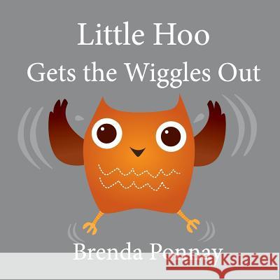 Little Hoo Gets the Wiggles Out Brenda Ponnay, Brenda Ponnay 9781532413261 Xist Publishing - książka