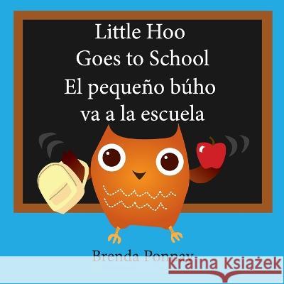 Little Hoo goes to school / El pequeño búho va a la escuela Brenda Ponnay, Brenda Ponnay 9781532410550 Xist Publishing - książka