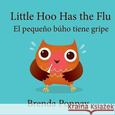 Little Hoo has the Flu / El pequeño búho tiene gripe Brenda Ponnay, Brenda Ponnay 9781532411410 Xist Publishing - książka