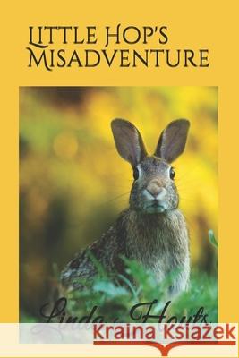 Little Hop's Misadventure: A parable. Linda Houts 9798646370281 Independently Published - książka