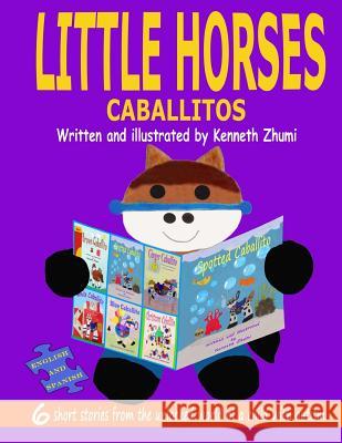 Little Horses/Caballitos Kenneth Zhumi Kenneth Zhumi Mariel Escalante 9781718807457 Createspace Independent Publishing Platform - książka