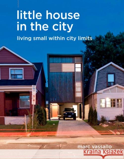 Little House in the City: Living Small Within City Limits Marc Vassallo 9781631868429 Taunton Press - książka