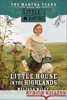Little House in the Highlands Melissa Wiley 9780061148170 HarperTrophy - książka
