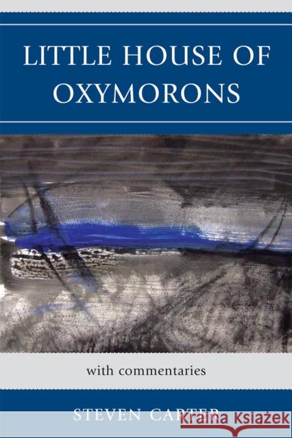 Little House of Oxymorons: with commentaries Carter, Steven 9780761851035 Hamilton Books - książka