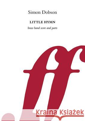 Little Hymn: Score & Parts Simon Dobson 9780571571673 Faber Music Ltd - książka