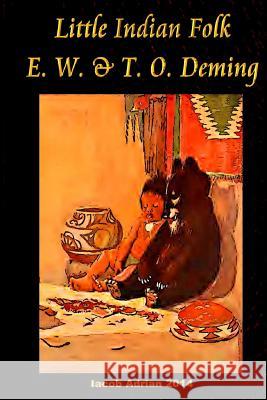 Little Indian Folk E. W. & T. O. Deming Iacob Adrian 9781512244311 Createspace - książka