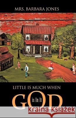 Little Is Much When God Is in It Jones, Barbara 9781426991219 Trafford Publishing - książka