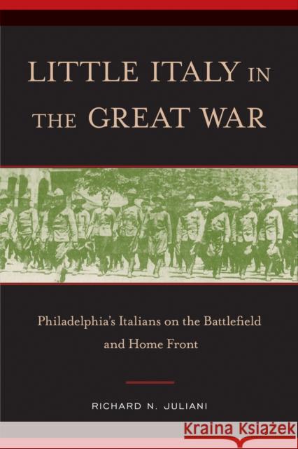 Little Italy in the Great War: Philadelphia's Italians on the Battlefield and Home Front Richard N. Juliani 9781439918784 Temple University Press - książka