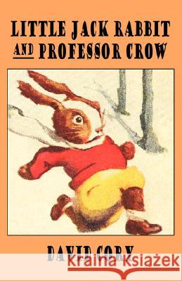 Little Jack Rabbit and Professor Crow David Cory 9781434461964 WLC - książka