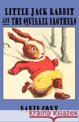 Little Jack Rabbit and the Squirrel Brothers David Cory 9781434461988 WLC - książka