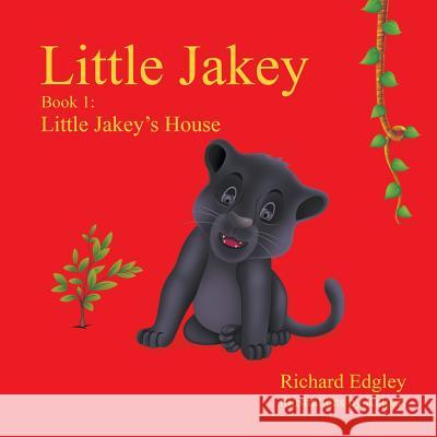 Little Jakey - Book 1: Little Jakey's House Richard Edgley Kalpart 9781625167750 Strategic Book Publishing - książka