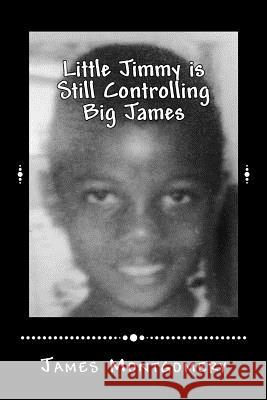 Little Jimmy is Still Controlling Big James Montgomery, James 9780990685906 Hatchback Publishing - książka