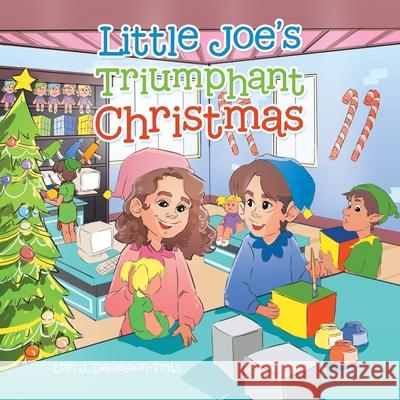 Little Joe's Triumphant Christmas Lori J. Danielson-Tritt 9781669804680 Xlibris Us - książka