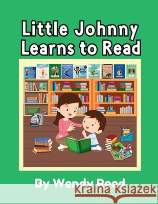 Little Johnny Learns to Read Wendy Reed 9781304426710 Lulu.com - książka