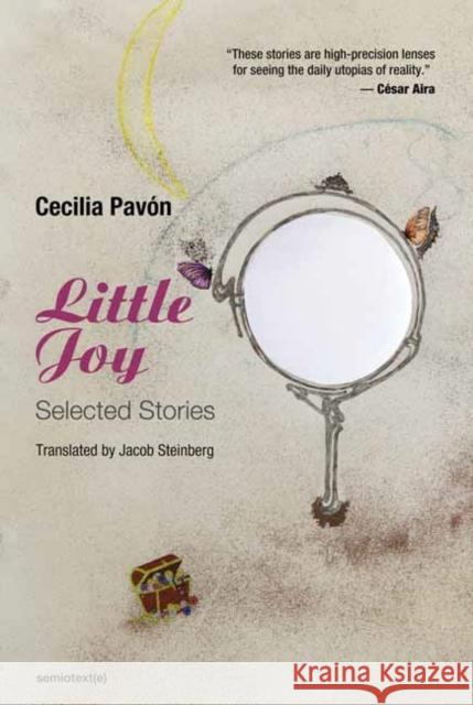Little Joy: Selected Stories Cecilia Pavon Jacob Steinberg 9781635901405 Semiotext (E) - książka