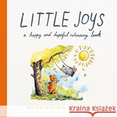 Little Joys: A Happy and Hopeful Colouring Book Sullivan, Anna-Laura 9781035083886 Pan Macmillan - książka