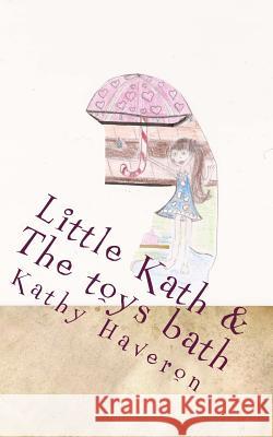 Little Kath & The toys bath Haveron, Kathy E. 9781491285497 Createspace - książka