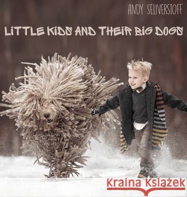 Little Kids and Their Big Dogs Andy Seliverstoff Andy Seliverstoff 9781943824281 Revodana Publishing - książka