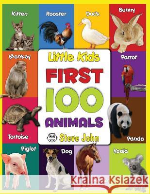 Little Kids First 100 Animals: Learning for Kids Steve John 9781539076759 Createspace Independent Publishing Platform - książka