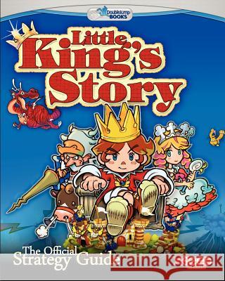 Little King's Story: The Official Strategy Guide Thomas Wilde 9781448655878 Createspace - książka