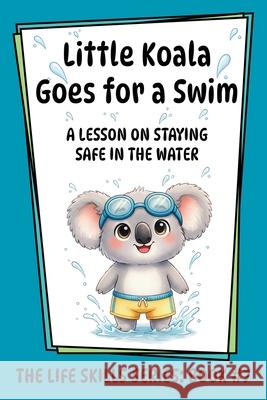 Little Koala Goes for a Swim: A Lesson on Staying Safe in the Water Amanda Aliff 9781961752801 Aliff Counseling Services, LLC - książka
