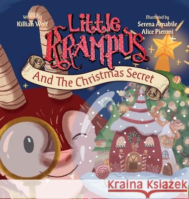 Little Krampus And The Christmas Secret: A Children's Christmas Picture Book Killian Wolf Alice Pieroni Serena Amabile 9781951140090 Grim House Publishing - książka