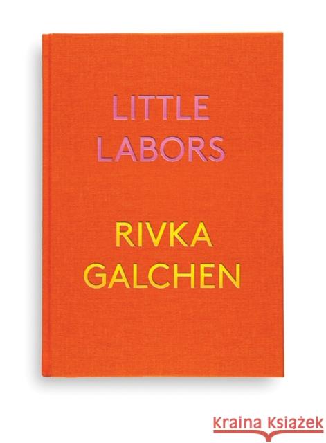 Little Labors Rivka Galchen 9780811225588 New Directions Publishing Corporation - książka