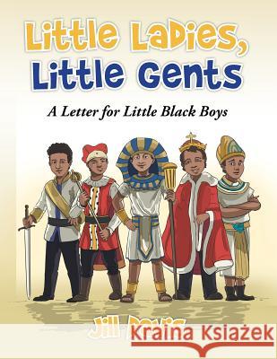 Little Ladies, Little Gents: A Letter for Little Black Boys Jill Davis 9781514420058 Xlibris - książka