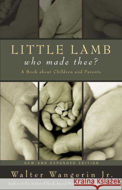 Little Lamb, Who Made Thee?: A Book about Children and Parents Walter, Jr. Wangerin 9780310248262 Zondervan Publishing Company - książka