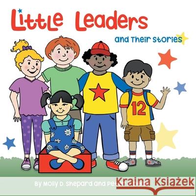 Little Leaders and Their Stories Peter J Dean, Molly D Shepard 9781543499896 Xlibris Us - książka