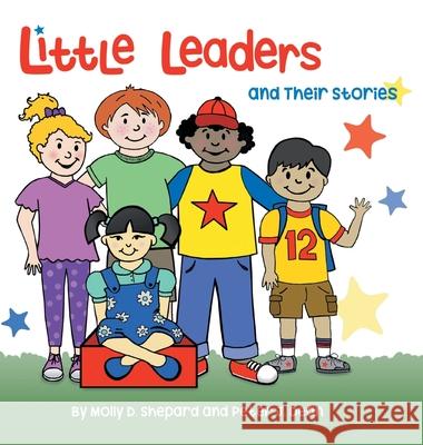 Little Leaders and Their Stories Peter J Dean, Molly D Shepard 9781543499902 Xlibris Us - książka