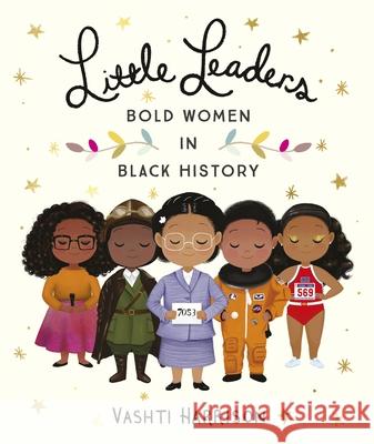 Little Leaders: Bold Women in Black History Harrison, Vashti 9780241346846 Penguin Random House Children's UK - książka