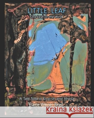 LITTLE LEAF - One Leaf on the Wind: A Tale Told in English and Xhosa Weiner-Reed, Elaine 9798653251061 Independently Published - książka